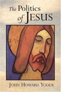 "The Politics of Jesus"  by John Yoder